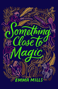 Free ebook download txt Something Close to Magic 9781665926911 by Emma Mills, Emma Mills FB2 RTF DJVU (English Edition)