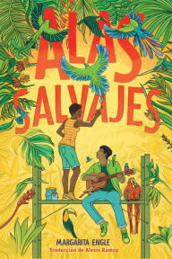 Title: Alas salvajes (Wings in the Wild), Author: Margarita Engle