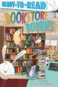Title: Bookstore Bunnies: Ready-to-Read Pre-Level 1, Author: Eric Seltzer