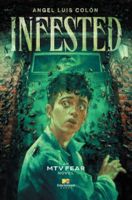 Free books pdf download Infested: An MTV Fear Novel 9781665928434 by Angel Luis Colón, Angel Luis Colón