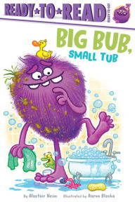 Title: Big Bub, Small Tub: Ready-to-Read Ready-to-Go!, Author: Alastair Heim