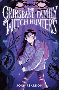 Title: The Grimsbane Family Witch Hunters, Author: Joan Reardon