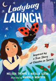 Free ebook downloads for mobipocket Ladybug Launch: Inspired by a True Story of Chinitas in Space