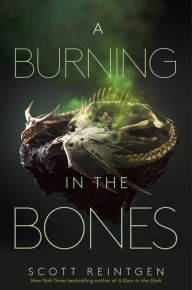 Title: A Burning in the Bones, Author: Scott Reintgen