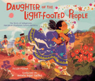 Title: Daughter of the Light-Footed People: The Story of Indigenous Marathon Champion Lorena Ramírez, Author: Belen Medina