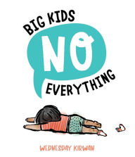 Epub books for free download Big Kids No Everything 9781665932417 by Wednesday Kirwan, Wednesday Kirwan, Wednesday Kirwan, Wednesday Kirwan  (English Edition)