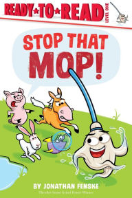 Title: Stop That Mop!: Ready-to-Read Level 1, Author: Jonathan Fenske