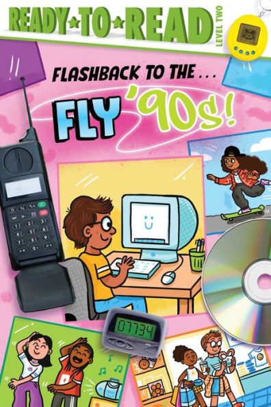 Flashback to the . Fly '90s!: Ready-to-Read Level 2