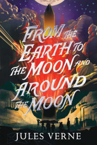Title: From the Earth to the Moon and Around the Moon, Author: Jules Verne