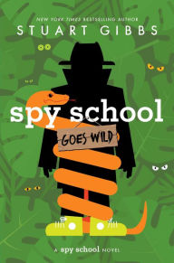 Title: Spy School Goes Wild (Spy School Series #12), Author: Stuart Gibbs