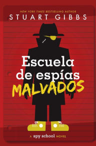 Title: Escuela de espías malvados (Evil Spy School), Author: Stuart Gibbs