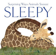 Title: Sleepy: Surprising Ways Animals Snooze, Author: Jennifer Ward