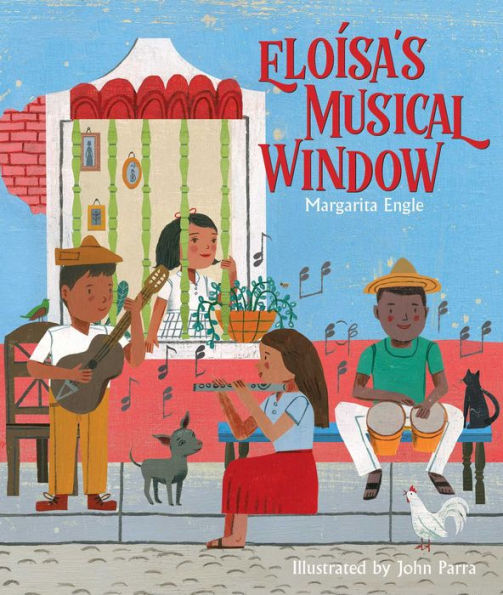 Eloísa's Musical Window by Margarita Engle, John Parra, Hardcover