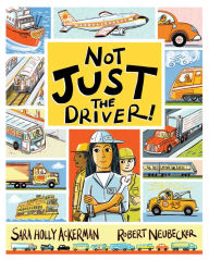 Title: Not Just the Driver!, Author: Sara Holly Ackerman