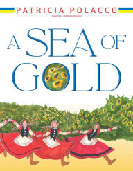 Download books to kindle for free A Sea of Gold: A Ukrainian Family's Story through the Generations by Patricia Polacco DJVU RTF in English 9781665938426