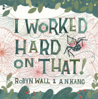 Title: I Worked Hard on That!, Author: Robyn Wall