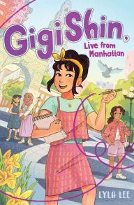 Title: Gigi Shin, Live from Manhattan, Author: Lyla Lee