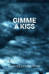 Title: Gimme a Kiss, Author: Christopher Pike