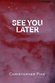 Title: See You Later, Author: Christopher Pike