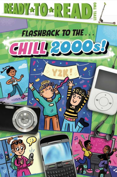 Flashback to the . . . Chill 2000s!: Ready-to-Read Level 2