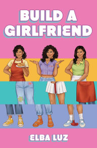 Read books online free without download Build a Girlfriend by Elba Luz 9781665942515 (English Edition) PDF