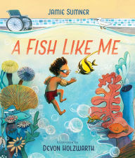 Title: A Fish Like Me, Author: Jamie Sumner