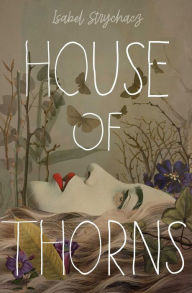 Title: House of Thorns, Author: Isabel Strychacz