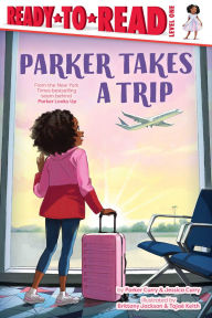 Title: Parker Takes a Trip: Ready-to-Read Level 1, Author: Parker Curry