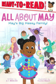 Title: May's Big Messy Family!: Ready-to-Read Level 1, Author: A T Woehling