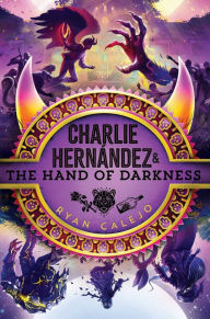 Title: Charlie Hernández & the Hand of Darkness, Author: Ryan Calejo
