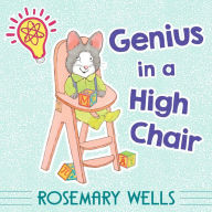 Title: Genius in a High Chair, Author: Rosemary Wells