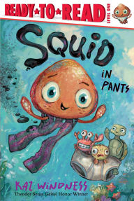 Title: Squid in Pants: Ready-to-Read Level 1, Author: Kaz Windness