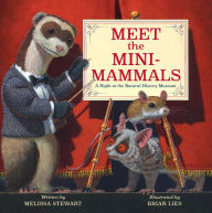 Free mobile ebooks downloads Meet the Mini-Mammals: A Night at the Natural History Museum by Melissa Stewart, Brian Lies 9781665947169 (English literature)