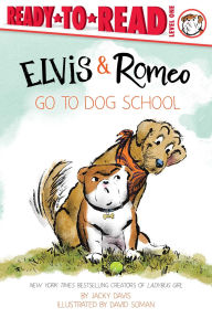 Title: Elvis & Romeo Go to Dog School: Ready-to-Read Level 1, Author: David Soman