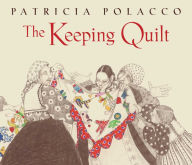 Free online audio books download The Keeping Quilt: The Original Classic Edition by Patricia Polacco