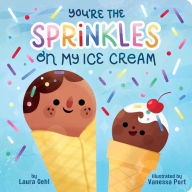 Title: You're the Sprinkles on My Ice Cream, Author: Laura Gehl