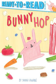 Title: Bunny Hop: Ready-to-Read Pre-Level 1, Author: Sarah Hwang