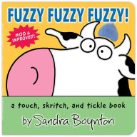 Title: Fuzzy Fuzzy Fuzzy!: a touch, skritch, and tickle book, Author: Sandra Boynton