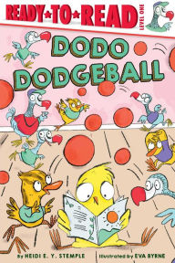 Title: Dodo Dodgeball: Ready-to-Read Level 1, Author: Heidi  E. Y. Stemple