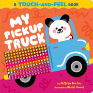 Title: My Pickup Truck: A Touch-and-Feel Book, Author: Jeffrey Burton