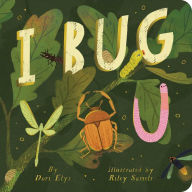 Title: I Bug You, Author: Dori Elys