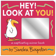 Title: Hey! Look at You!: A Captivating Mirror Book, Author: Sandra Boynton