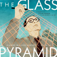 Title: The Glass Pyramid: A Story of the Louvre Museum and Architect I. M. Pei, Author: Jeanne Walker Harvey