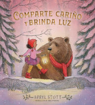 Title: Comparte cariño y brinda luz (Share Some Kindness, Bring Some Light), Author: Apryl Stott