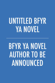 Title: Untitled BFYR YA Novel, Author: BFYR YA Novel Author to Be Announced