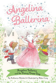 Title: Angelina Ballerina and the Fancy Dress Day, Author: Katharine Holabird