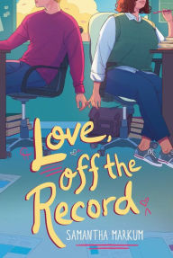 Audio textbook downloads Love, Off the Record 9781665955720 in English by Samantha Markum