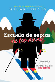 Mobile textbook download Escuela de espías en las nieves (Spy Ski School) CHM by Stuart Gibbs, Eida Del Risco English version