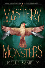 Title: A Mastery of Monsters, Author: Liselle Sambury