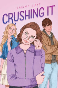 Title: Crushing It, Author: Joanne Levy